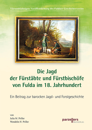 Die Jagd der Fürstäbte und Fürstbischöfe von Fulda im 18. Jahrhundert von Fuldaer Geschichtsverein