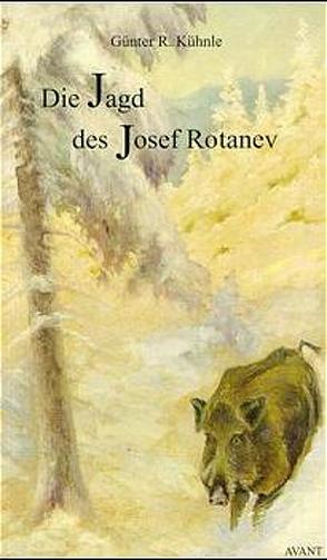 Die Jagd des Josef Rotanev von Kühnle,  Günter R