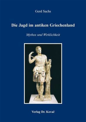 Die Jagd im antiken Griechenland von Sachs,  Gerd