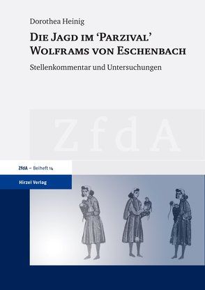 Die Jagd im „Parzival“ Wolframs von Eschenbach von Heinig,  Dorothea