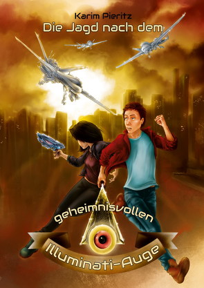 Die Jagd nach dem geheimnisvollen Illuminati-Auge – Jugendbuch ab 12 Jahre von Pieritz,  Karim