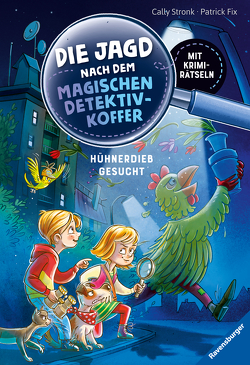 Die Jagd nach dem magischen Detektivkoffer, Band 3: Hühnerdieb gesucht! von Fix,  Patrick, Stronk,  Cally