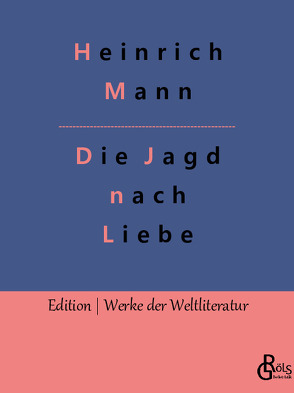 Die Jagd nach Liebe von Gröls-Verlag,  Redaktion, Mann,  Heinrich