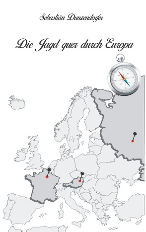 Die Jagd quer durch Europa von Dunzendorfer,  Sebastián