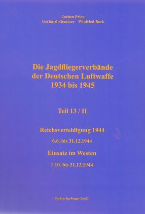 Die Jagdfliegerverbände der Deutschen Luftwaffe 1934 bis 1945 Teil 13 / II von Bock,  Winfried, Prien,  Jochen, Stemmer,  Gerhard