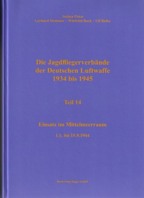 Die Jagdfliegerverbände der Deutschen Luftwaffe 1934 bis 1945 Teil 14 von Balke,  Ulf, Bock,  Winfried, Prien,  Jochen, Stemmer,  Ulf