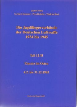 Die Jagdfliegerverbände der Deutschen Luftwaffe 1934-1945 Teil 12 / II von Bock,  Winfried, Prien,  Jochen, Rodeike,  Peter, Stemmer,  Gerhard