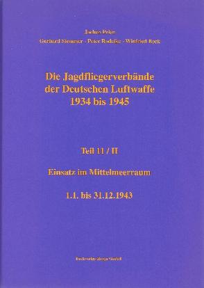 Die Jagdfliegerverbände der Deutschen Luftwaffe 1934 bis 1945 Teil 11 Teilband II von Bock,  Winfried, Prien,  Jochen, Rodeike,  Peter, Stemmer,  Gerhard