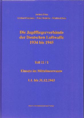 Die Jagdfliegerverbände der Deutschen Luftwaffe 1934 bis 1945 / Die Jagdfliegerverbände der Deutschen Luftwaffe 1934 bis 1945 Teil 11/I von Bock,  Winfried, Prien,  Jochen, Rodeike,  Peter, Stemmer,  Gerhard