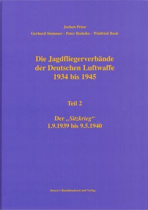 Die Jagdfliegerverbände der Deutschen Luftwaffe 1934 bis 1945 / Die Jagdfliegerverbände der Deutschen Luftwaffe 1934 bis 1945 Teil 2 von Bock,  Winfried, Prien,  Jochen, Rodeike,  Peter, Stemmer,  Gerhard