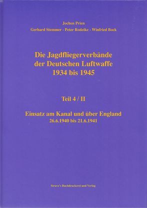 Die Jagdfliegerverbände der Deutschen Luftwaffe 1934 bis 1945 / Die Jagdfliegerverbände der Deutschen Luftwaffe 1934 bis 1945 Teil 4/II von Bock,  Winfried, Prien,  Jochen, Rodeike,  Peter, Stemmer,  Gerhard