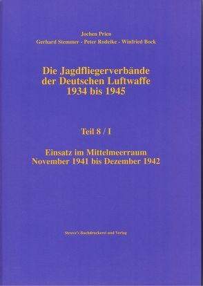 Die Jagdfliegerverbände der Deutschen Luftwaffe 1934 bis 1945 / Die Jagdfliegerverbände der Deutschen Luftwaffe 1934 bis 1945 Teil 8/I von Bock,  Winfried, Prien,  Jochen, Rodeike,  Peter, Stemmer,  Gerhard