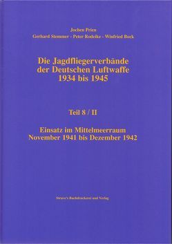 Die Jagdfliegerverbände der Deutschen Luftwaffe 1934 bis 1945 / Die Jagdfliegerverbände der Deutschen Luftwaffe 1934 bis 1945 Teil 8/II von Bock,  Winfried, Prien,  Jochen, Rodeike,  Peter, Stemmer,  Gerhard