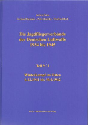 Die Jagdfliegerverbände der Deutschen Luftwaffe 1934 bis 1945 / Die Jagdfliegerverbände der Deutschen Luftwaffe 1934 bis 1945 Teil 9/I von Bock,  Winfried, Prien,  Jochen, Rodeike,  Peter, Stemmer,  Gerhard