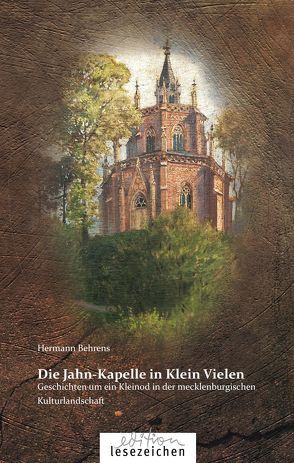 Die Jahn-Kapelle in Klein Vielen von Behrens,  Hermann, Lenz,  Jürgen, Peters,  Christian, von Busch,  Jan