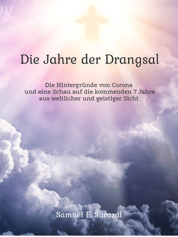 Die Jahre der Drangsal von Surazal,  Samuel E.