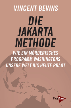 Die Jakarta-Methode von Bevins,  Vincent, Jäger,  Glenn