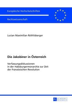 Die Jakobiner in Österreich von Röthlisberger,  Lucian Maximilian