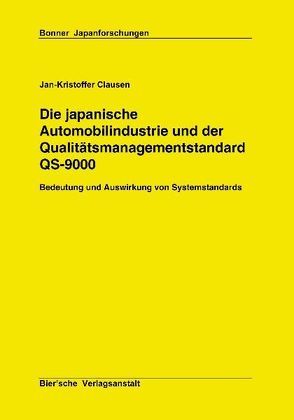 Die japanische Automobilindustrie und der Qualitätsmanagementstandard QS-9000 von Clausen,  Jan K