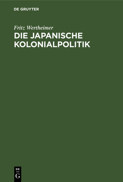Die japanische Kolonialpolitik von Wertheimer,  Fritz