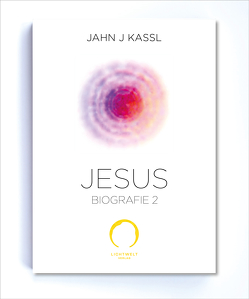 Die Jesus Biografie 2 von Kassl ,  Jahn J, Lichtwelt Verlag JJK-OG