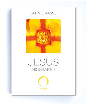 Die Jesus Biografie von Kassl ,  Jahn J, Lichtwelt Verlag JJK-OG