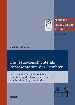 Die Jesus-Geschichte als Repräsentation des Erhöhten von Schnauß,  Markus