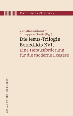 Die Jesus-Trilogie Benedikts XVI. von Schaller,  Christian, Scotti,  Giuseppe A.