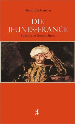 Die Jeunes-Frances von Gautier,  Théophile, Grundmann,  Melanie