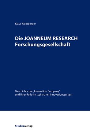 Die JOANNEUM RESEARCH Forschungsgesellschaft von Kleinberger,  Klaus