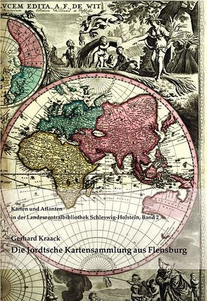 Die Jordtsche Kartensammlung vom Ende des 18. Jahrhunderts zum Weltbild eines Flensburger Ziegeleibesitzers von Kraack,  Gerhard