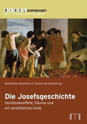 Die Josefsgeschichte von Leinhäupl,  Andreas