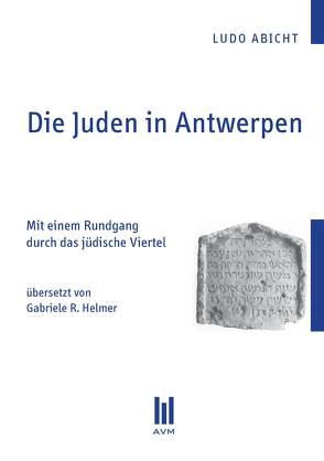 Die Juden in Antwerpen von Abicht,  Ludo, Helmer,  Gabriele R.