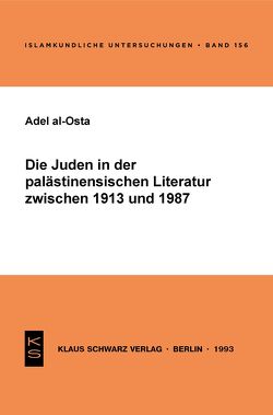 Die Juden in der palästinensischen Literatur zwischen 1913 und 1987 von al-Osta,  Adel