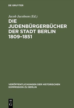 Die Judenbürgerbücher der Stadt Berlin 1809–1851 von Jacobson,  Jacob