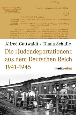Die „Judendeportationen“ aus dem Deutschen Reich von 1941-1945 von Gottwaldt,  Alfred, Schulle,  Diana