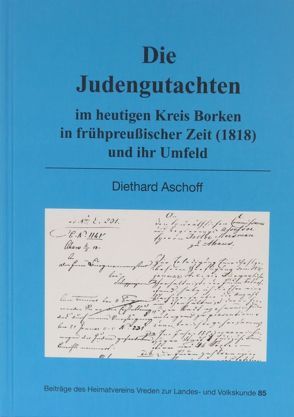 Die Judengutachten im heutigen Kreis Borken in frühpreußischer Zeit (1818) und ihr Umfeld von Aschoff,  Diethard