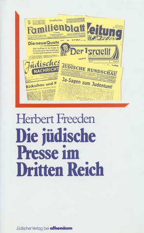 Die jüdische Presse im Dritten Reich von Freeden,  Herbert
