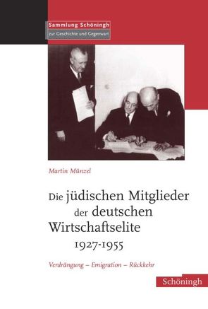 Die jüdischen Mitglieder der deutschen Wirtschaftselite 1927-1955 von Münzel,  Martin