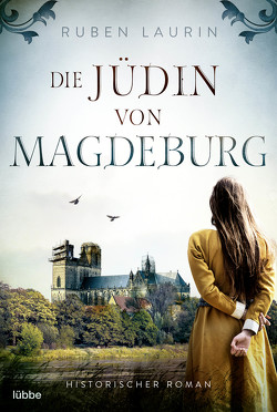 Die Jüdin von Magdeburg von Laurin,  Ruben