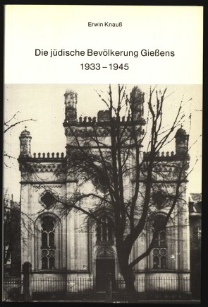 Die jüdische Bevölkerung Gießens 1933-1945 von Knauss,  Erwin