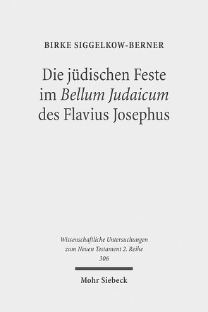 Die jüdischen Feste im Bellum Judaicum des Flavius Josephus von Siggelkow-Berner,  Birke