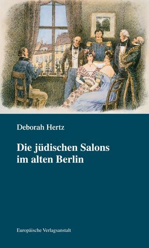 Die jüdischen Salons im alten Berlin von Hertz,  Deborah, Neumann-Kloth,  Gabriele