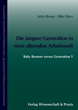Die jüngere Generation in einer alternden Arbeitswelt. von Eilers,  Silke, Rump,  Jutta