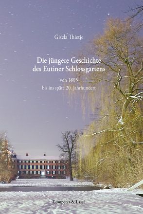 Die jüngere Geschichte des Eutiner Schlossgartens von Thietje,  Gisela