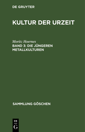 Moritz Hoernes: Kultur der Urzeit / Die jüngeren Metallkulturen von Behn,  Friedrich, Hoernes,  Moritz