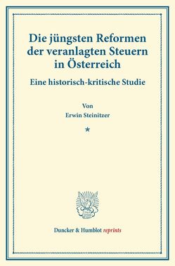 Die jüngsten Reformen der veranlagten Steuern in Österreich. von Steinitzer,  Erwin