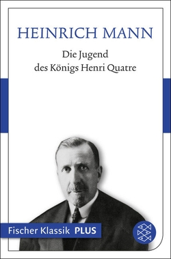Die Jugend des Königs Henri Quatre von Mann,  Heinrich