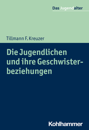 Die Jugendlichen und ihre Geschwisterbeziehungen von Goeppel,  Rolf, Kreuzer,  Tillmann F.