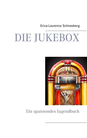 Die Jukebox von Schneeberg,  Erica-Laurence